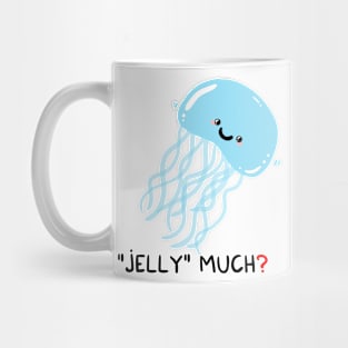 Jelly much? Mug